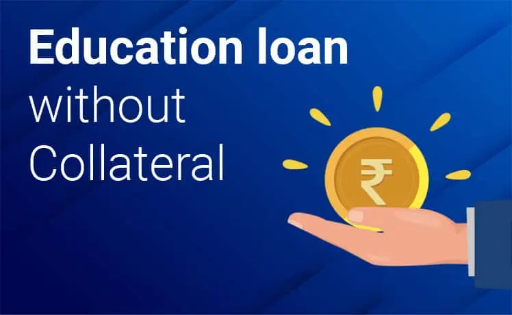 Education Loan Without Collateral